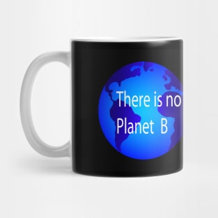 There is no planet B Mug